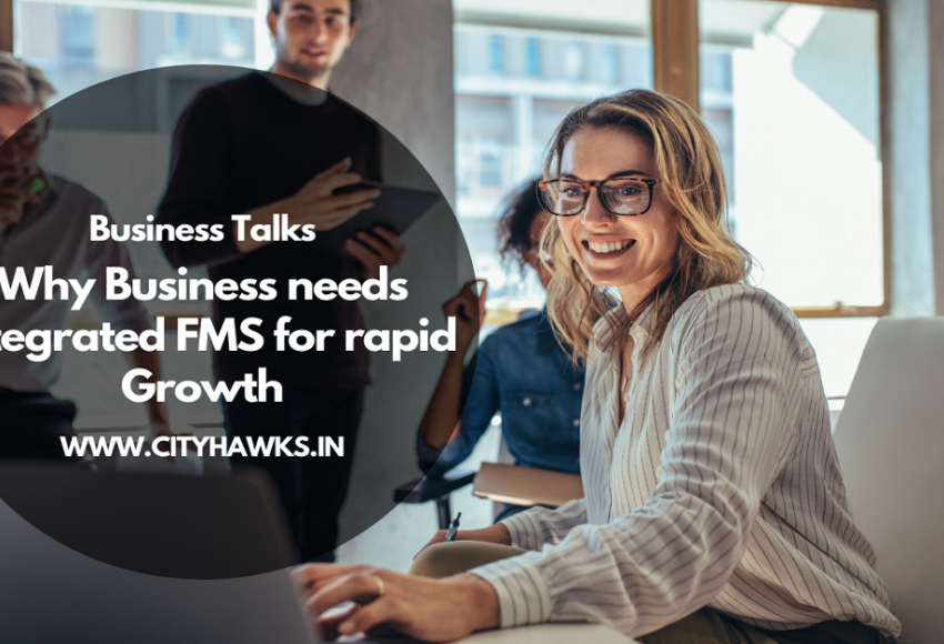 Why Business needs Integrated FMS for rapid Growth