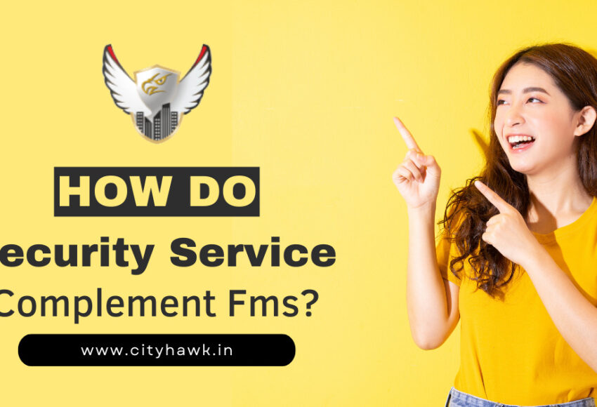 How Do Security Service Complement Fms?