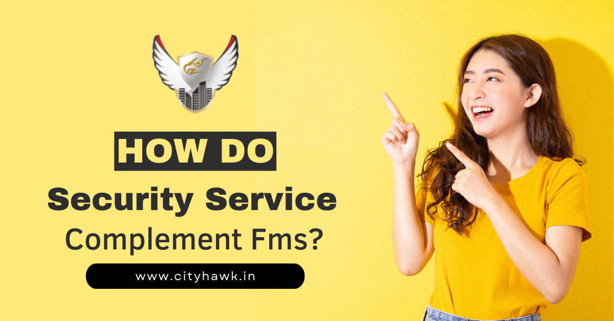 How Do Security Service Complement Fms?